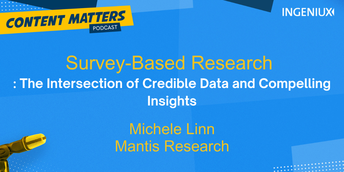 Content Matters Podcast: Survey-Based Research: The Intersection of Credible Data and Compelling Insights